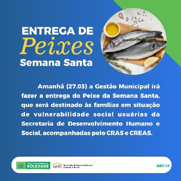 Gestão Municipal de Soledade fará entrega de Peixes na Semana Santa para usuários dos CRAS e CREAS
